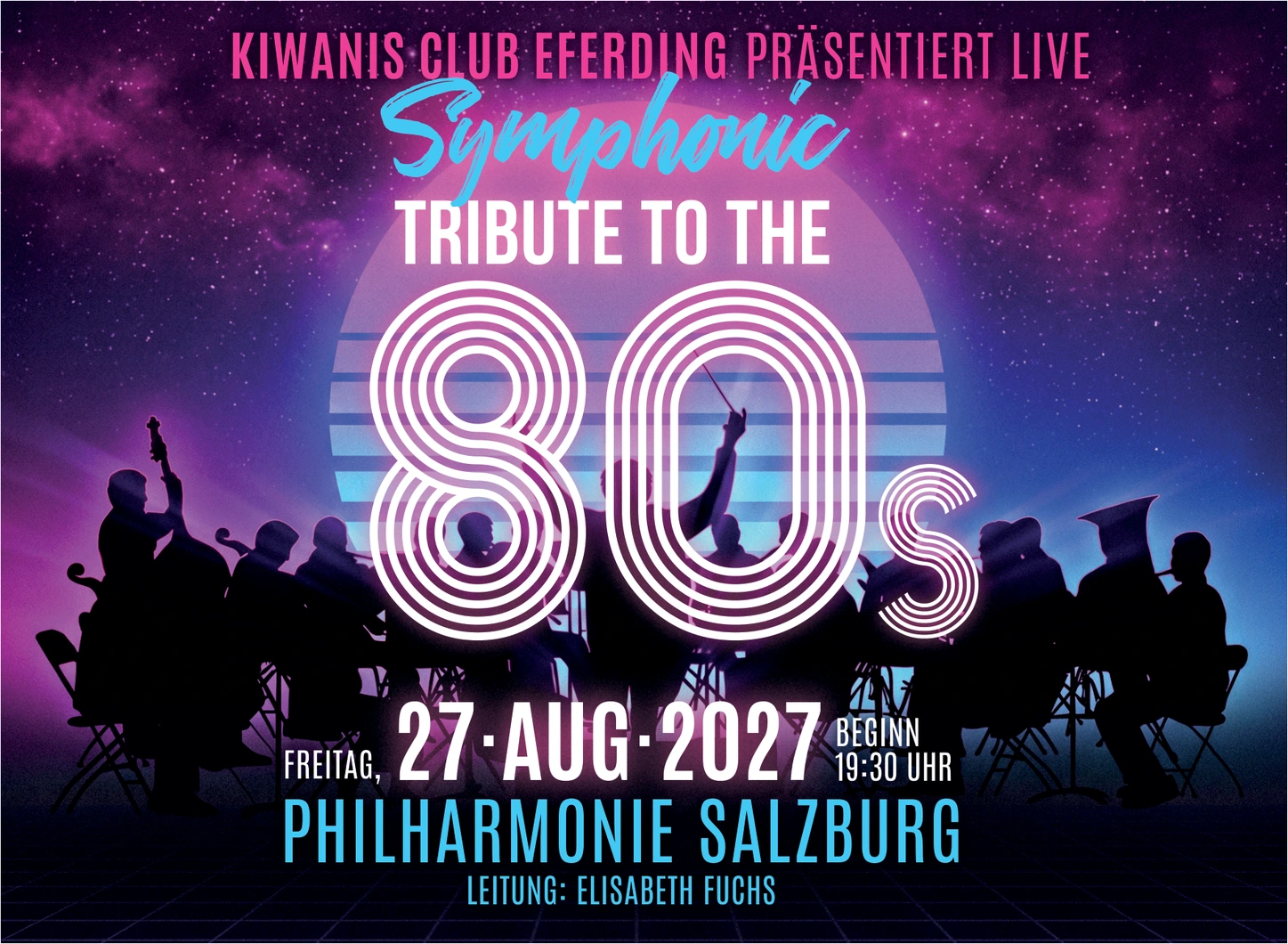 A Symphonic Tribute to the 80s – Philharmonie Salzburg, Stadtplatz Eferding. Freitag, 27. August 2027. Einlass ab 18:00 Uhr, Beginn um 19:30 Uhr.