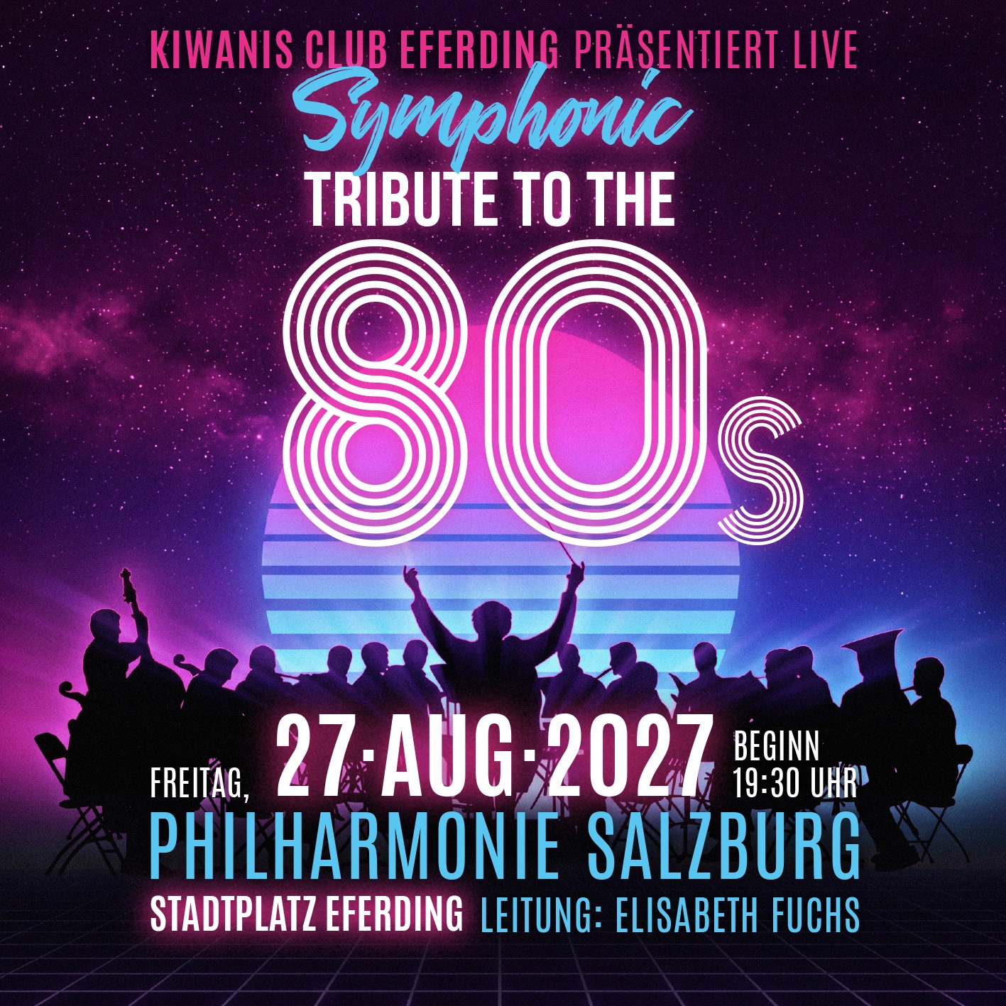 A Symphonic Tribute to the 80s – Philharmonie Salzburg, Stadtplatz Eferding. Freitag, 27. August 2027. Einlass ab 18:00 Uhr, Beginn um 19:30 Uhr.